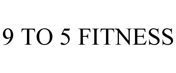 Trademark Logo 9 TO 5 FITNESS