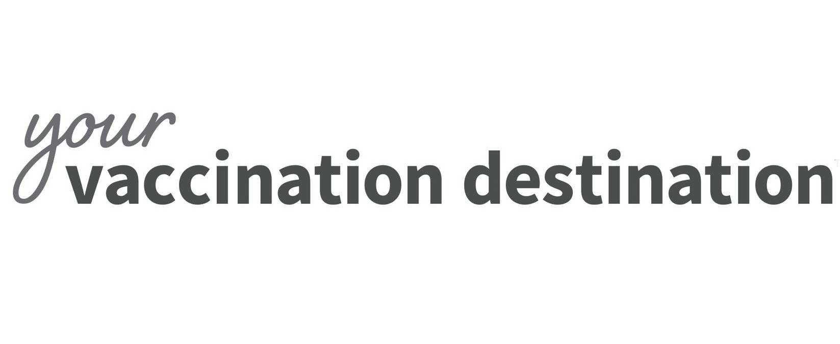 Trademark Logo YOUR VACCINATION DESTINATION