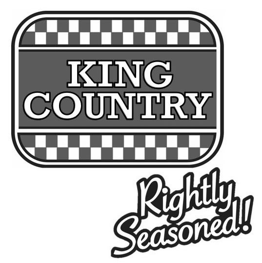  KING COUNTRY RIGHTLY SEASONED!