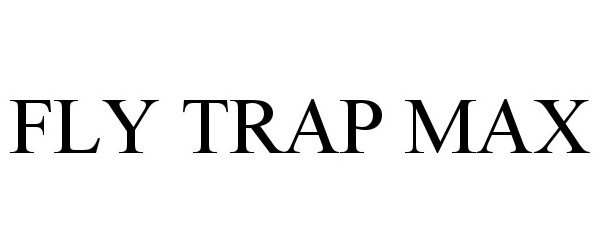 Trademark Logo FLY TRAP MAX