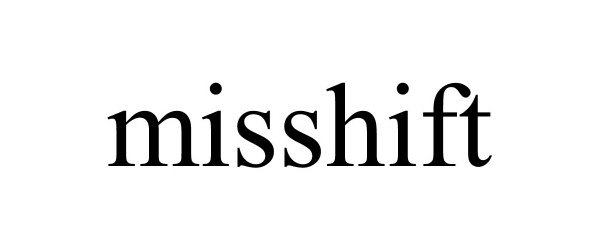 MISSHIFT
