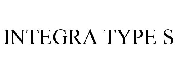 Trademark Logo INTEGRA TYPE S