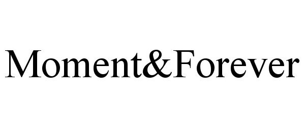 Trademark Logo MOMENT&FOREVER