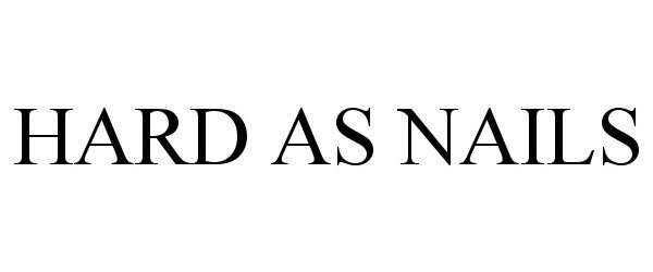 Trademark Logo HARD AS NAILS