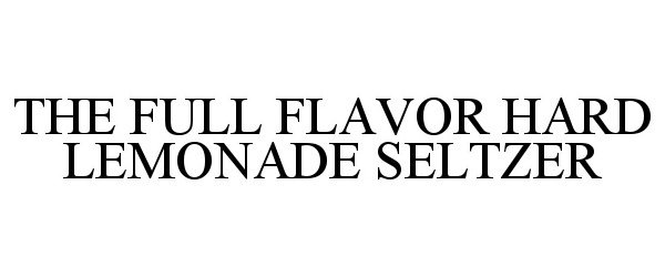 Trademark Logo THE FULL FLAVOR HARD LEMONADE SELTZER