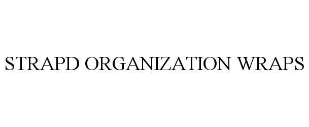 Trademark Logo STRAPD ORGANIZATION WRAPS