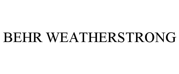  BEHR WEATHERSTRONG