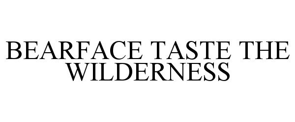 Trademark Logo BEARFACE TASTE THE WILDERNESS