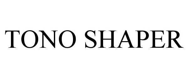 Trademark Logo TONO SHAPER