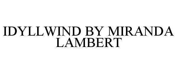 Trademark Logo IDYLLWIND BY MIRANDA LAMBERT
