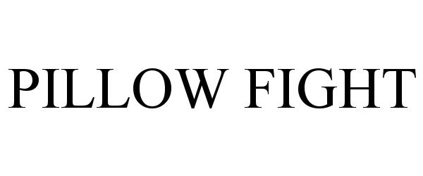 Trademark Logo PILLOW FIGHT