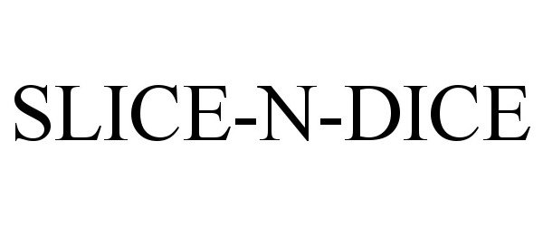 Trademark Logo SLICE-N-DICE