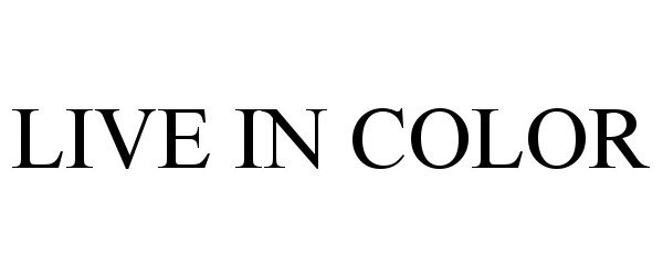 Trademark Logo LIVE IN COLOR