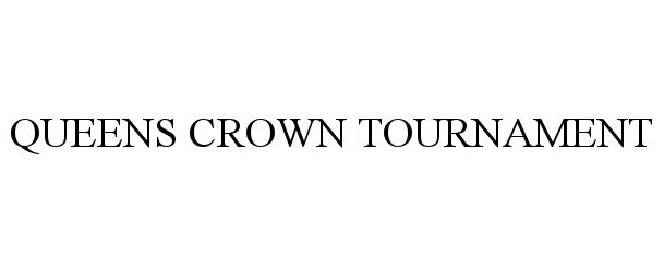Trademark Logo QUEENS CROWN TOURNAMENT