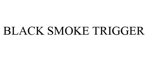 Trademark Logo BLACK SMOKE TRIGGER