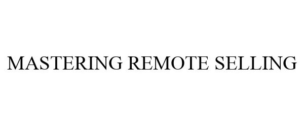  MASTERING REMOTE SELLING