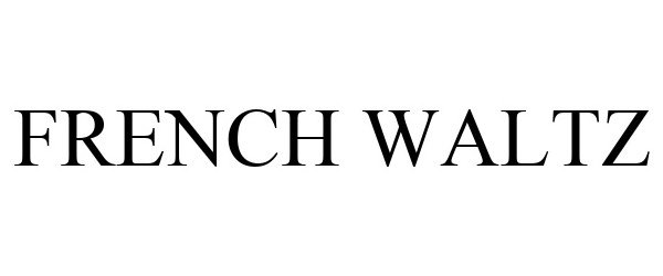 Trademark Logo FRENCH WALTZ