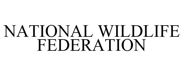 Trademark Logo NATIONAL WILDLIFE FEDERATION