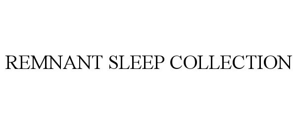  REMNANT SLEEP COLLECTION