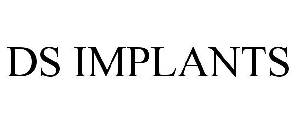 Trademark Logo DS IMPLANTS