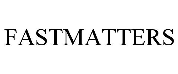 Trademark Logo FAST MATTERS