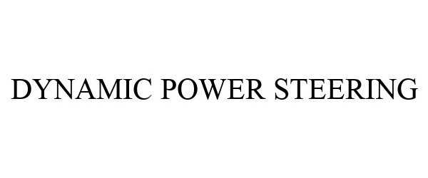 Trademark Logo DYNAMIC POWER STEERING