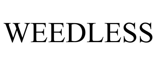 Trademark Logo WEEDLESS