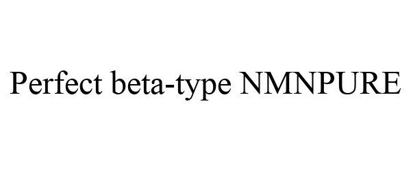 Trademark Logo PERFECT BETA-TYPE NMNPURE