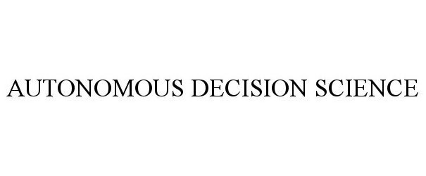  AUTONOMOUS DECISION SCIENCES