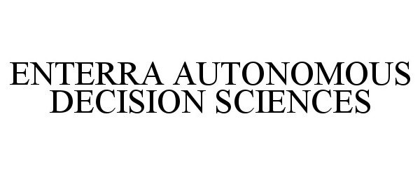  ENTERRA AUTONOMOUS DECISION SCIENCES