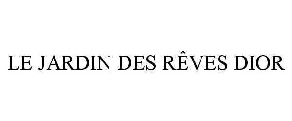 Trademark Logo LE JARDIN DES RÊVES DIOR