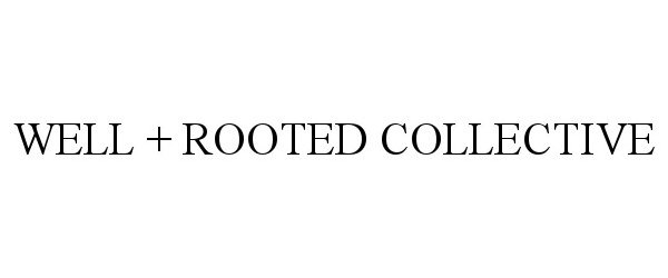  WELL + ROOTED COLLECTIVE