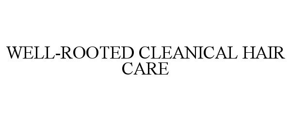  WELL-ROOTED CLEANICAL HAIR CARE