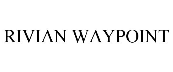 Trademark Logo RIVIAN WAYPOINT