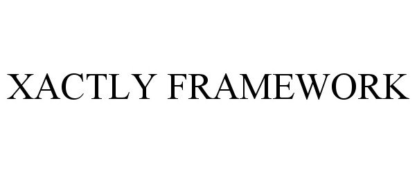 Trademark Logo XACTLY FRAMEWORK
