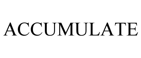 Trademark Logo ACCUMULATE