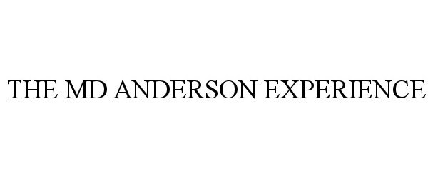 Trademark Logo THE MD ANDERSON EXPERIENCE