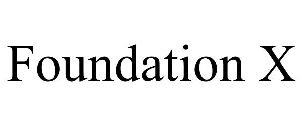 Trademark Logo FOUNDATION X