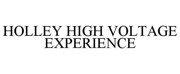  HOLLEY HIGH VOLTAGE EXPERIENCE