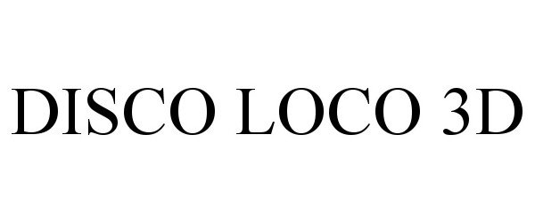 Trademark Logo DISCO LOCO 3D