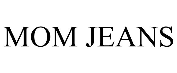 Trademark Logo MOM JEANS