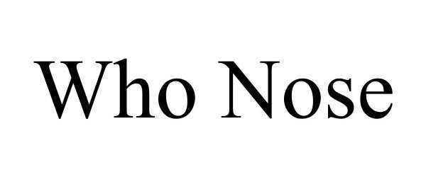 Trademark Logo WHO NOSE