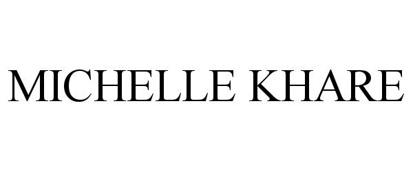 Trademark Logo MICHELLE KHARE