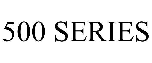 Trademark Logo 500 SERIES