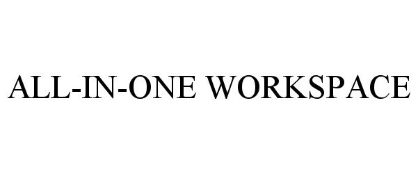 Trademark Logo ALL-IN-ONE WORKSPACE