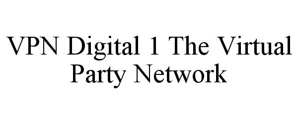 Trademark Logo VPN DIGITAL 1 THE VIRTUAL PARTY NETWORK