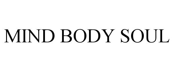 Trademark Logo MIND BODY SOUL