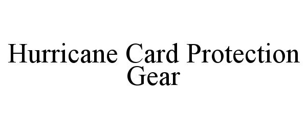  HURRICANE CARD PROTECTION GEAR