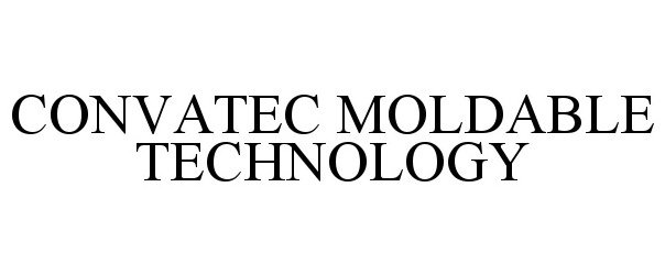 Trademark Logo CONVATEC MOLDABLE TECHNOLOGY