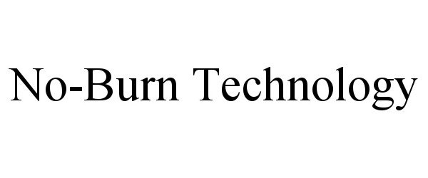  NO-BURN TECHNOLOGY